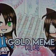 Gold Meme Collab Gachalife