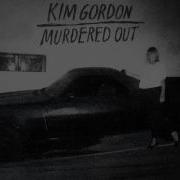 Murdered Out Kim Gordon