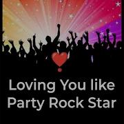 Loving You Like Party Rock Star