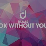 Klaas Okay Without You Dmb Remix