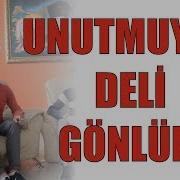 Unutmuyor Deli Gönlüm