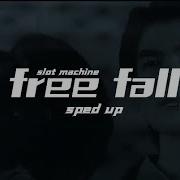 Slot Machine Free Fall Sped Up Lyrics Vgsxpt