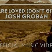 Josh Groban You Are Loved Don T Give Up Official Music Video