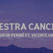 Monsieur Periné Nuestra Canción Feat Vicente García