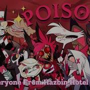 Poison But Everyone From Hazbin Hotel Sings It Ai Cover