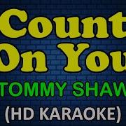 Tommy Shaw Count On You Karaoke