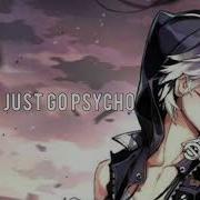 Nightcore I Might Just Go Psycho