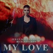 My Love Mad Nazarov Jeren Halnazarowa