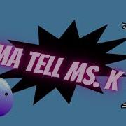 Tell Miss K