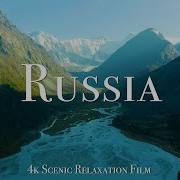 Russia 4K Scenic Relaxation Film With Calming Music