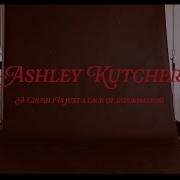 Ashley Kutcher A Crush