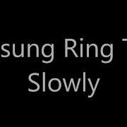 Samsung Slowly Ringtone