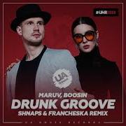 Maruv Boosin Drunk Groove Shnaps Francheska Remix