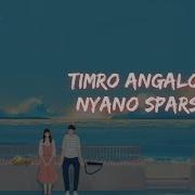 Timro Angalo Ko Nyano Sparsha Song