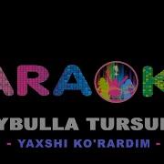 Gaybulla Tursunov Yaxshi Korardim Karaoke