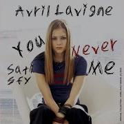 You Never Satisfy Me Avril Lavigne