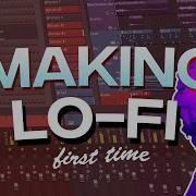 Making Lo Fi For The First Time Fl Studio Tutorial Tips No Samples