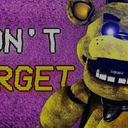 Fnaf Song Don T Forget Animated