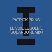 Le Voie Le Soleil Solardo Extended Mix Patrick Prins Solardo