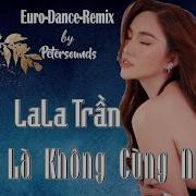 Chỉ Là Không Cùng Nhau Lala Trần Petersounds Remix Italo Disco