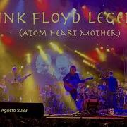 Pink Floyd Legend Atom Heart Mother Agosto 2023