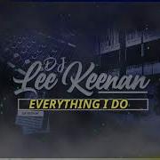 Lee Keenan Every Thing You Do Remix