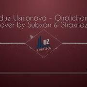 Yulduz Usmonova Qirolichaman Cover Subxan Va Shaxnoza 2017