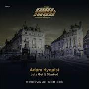 Lets Get It Started City Soul Project Club Mix Adam Nyquist