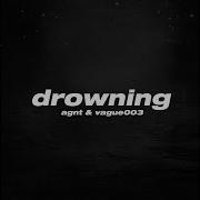 Drowning Sped Up Agnt Edit