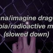 Rihanna Imagine Dragons Disturbia Radioactive Mashup Slowed Down