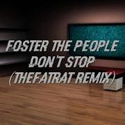 Foster The People Don T Stop The Fat Rat Remix Lyrics