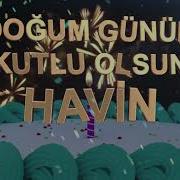 Iyi Ki Doğdun Havin