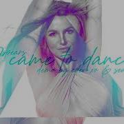 Britney Spears I Came To Dance Demo By Eden Xo Sean Paul