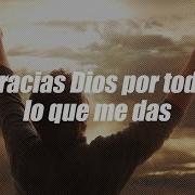 Gracias Mi Dios Por Todo