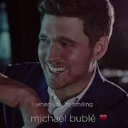 When You Re Smiling Michael Bublé