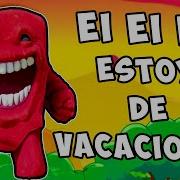 Ei Ei Ei Estoy De Vacaciones Cancion Original Viral Parodia