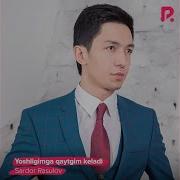 Sardor Rasulov Yoshligimga Qaytgim Keladi Сардор Ёшлигимга Кайтгим