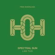 Spectral Sun Like That Original Mix