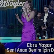 Seni Anan Ebru Yaşar Şarkılar Bizi Söyler