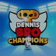 Dennis Bro Champions