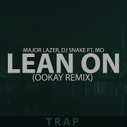 Trap Major Lazer Dj Snake Lean On Ookay Remix