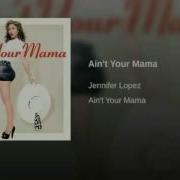 Jennifer Lopez Ain T Your Mama Instrumental