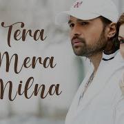 Tera Mera Milna Song