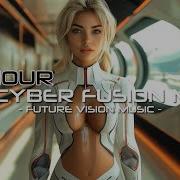 1 Hour Cyber Fusion Music Vol 9 Synthwave Cyberpunk Futuristic Techno Trance House