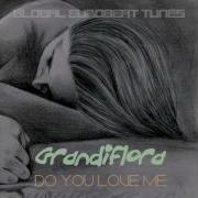 Grandiflora Do You Love Me Extended Mix 2017