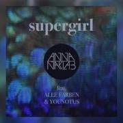 Anna Naklab Feat Alle Farben Younotus Supergirl Alle Farben Remix Cover Art