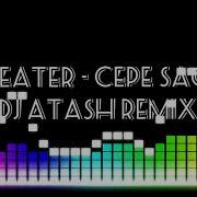 S Beater Cepe Saga 2018 Dj Atash Remix 2018