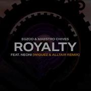 Egzod Maestro Chives Royalty Wiguez Alltair Remix