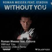 Roman Messer Without You Aurosonic Chillout Remix Feat Eskova