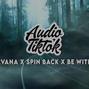 Dj Nirvana X Spin Back X Be With You Kane